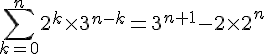 4$\sum_{k=0}^n 2^k \times 3^{n-k} = 3^{n+1}-2 \times 2^n